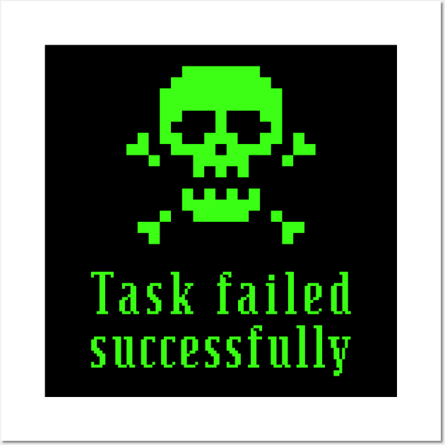 TASK FAILED SUCCESSFULLY Wall Art by officegeekshop